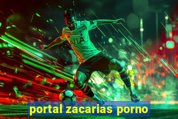 portal zacarias porno